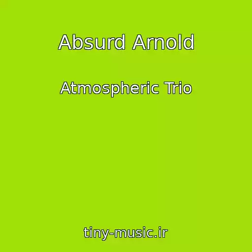 کاور آهنگ Absurd Arnold از Atmospheric Trio
