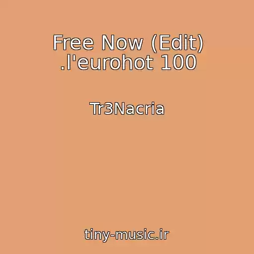 کاور آهنگ Free Now (Edit) .l'eurohot 100 از Tr3Nacria