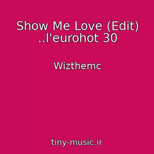 کاور آهنگ Show Me Love (Edit) ..l'eurohot 30 از Wizthemc