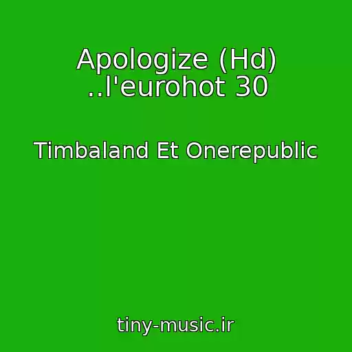 کاور آهنگ Apologize (Hd) ..l'eurohot 30 از Timbaland Et Onerepublic