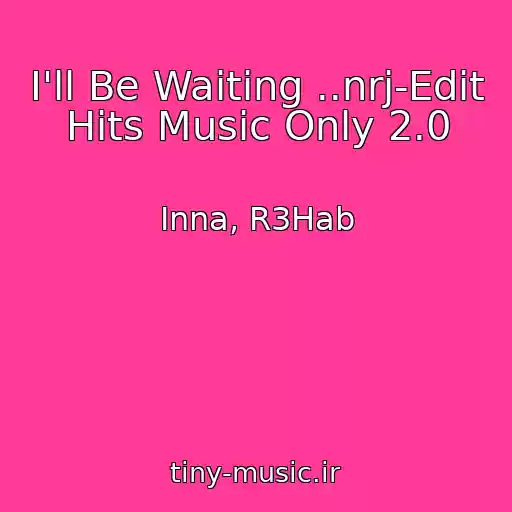 کاور آهنگ I'll Be Waiting ..nrj-Edit Hits Music Only 2.0 از Inna, R3Hab