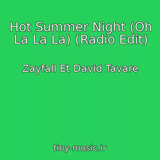 کاور آهنگ Hot Summer Night (Oh La La La) (Radio Edit) از Zayfall Et David Tavare