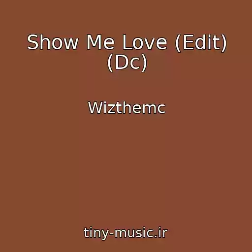کاور آهنگ Show Me Love (Edit) (Dc) از Wizthemc