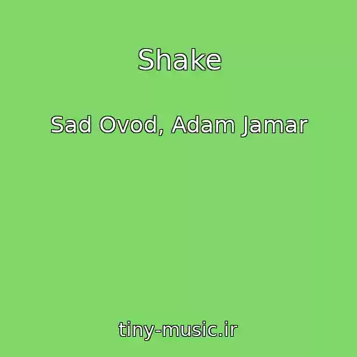 کاور آهنگ Shake از Sad Ovod, Adam Jamar