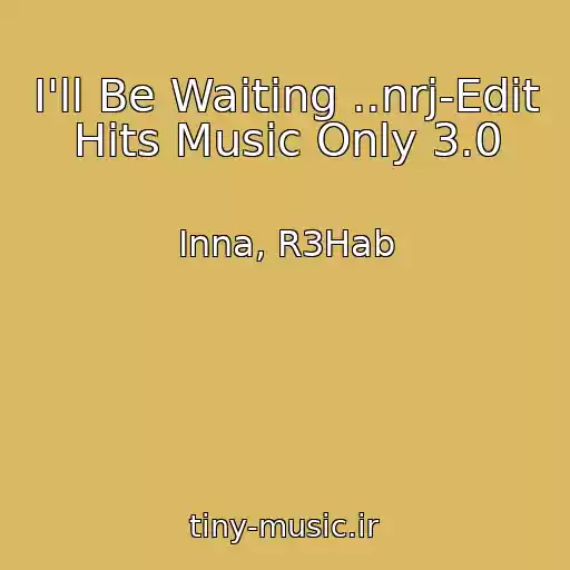 کاور آهنگ I'll Be Waiting ..nrj-Edit Hits Music Only 3.0 از Inna, R3Hab