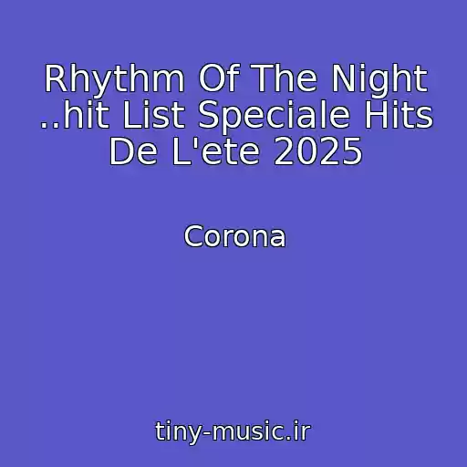 کاور آهنگ Rhythm Of The Night ..hit List Speciale Hits De L'ete 2025 از Corona