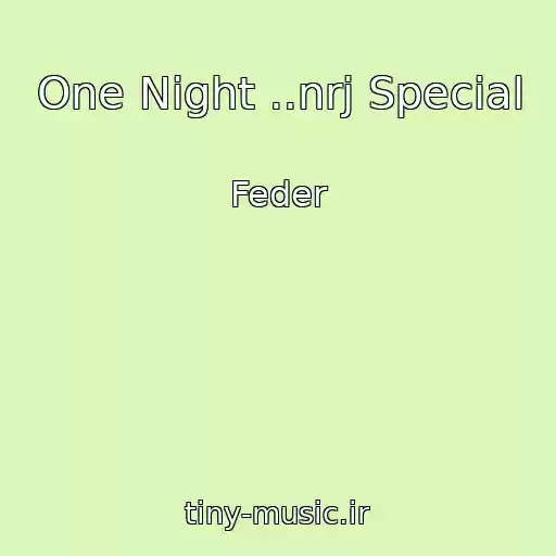 کاور آهنگ One Night ..nrj Special از Feder
