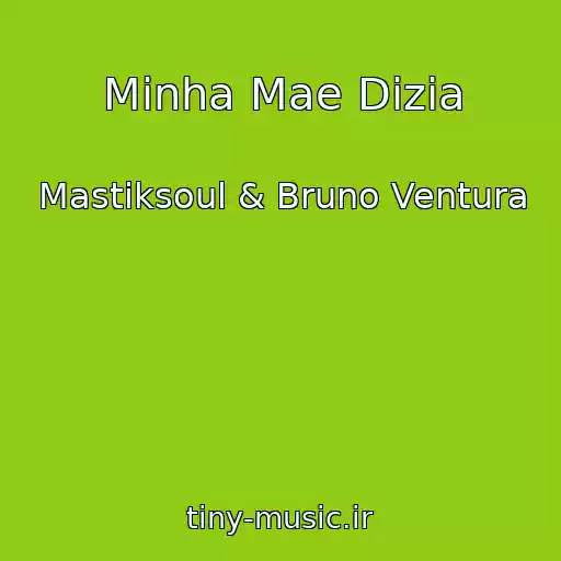 کاور آهنگ Minha Mae Dizia از Mastiksoul & Bruno Ventura