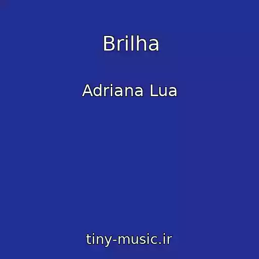 کاور آهنگ Brilha از Adriana Lua