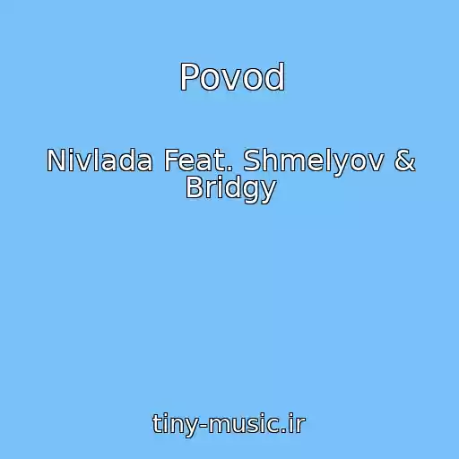 کاور آهنگ Povod از Nivlada Feat. Shmelyov & Bridgy