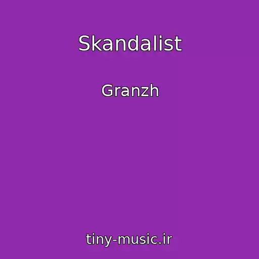 کاور آهنگ Skandalist از Granzh