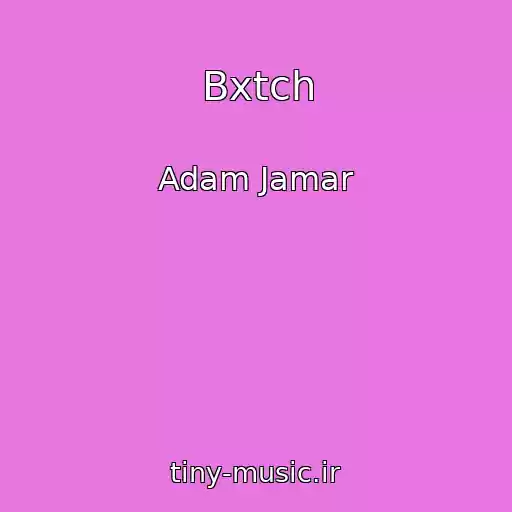 کاور آهنگ Bxtch از Adam Jamar