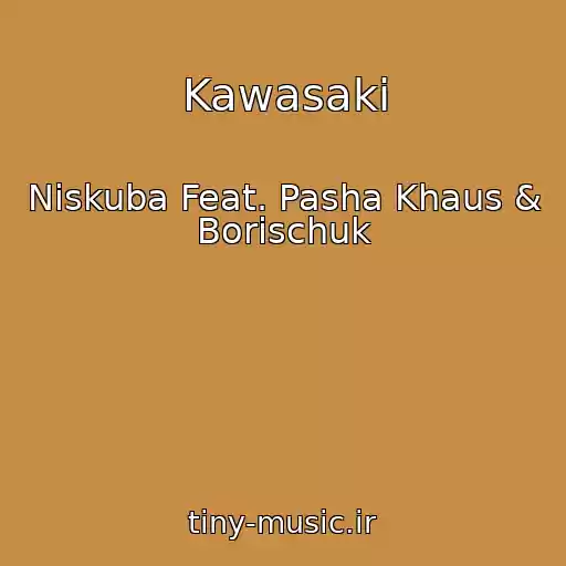 کاور آهنگ Kawasaki از Niskuba Feat. Pasha Khaus & Borischuk