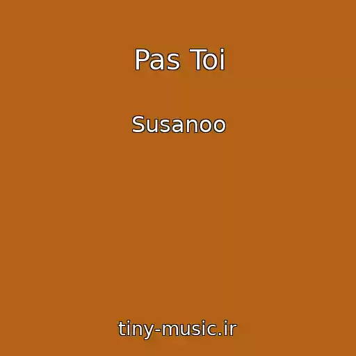 کاور آهنگ Pas Toi از Susanoo