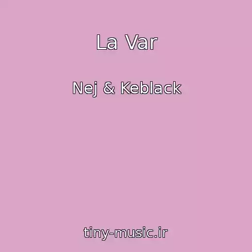 کاور آهنگ La Var از Nej & Keblack