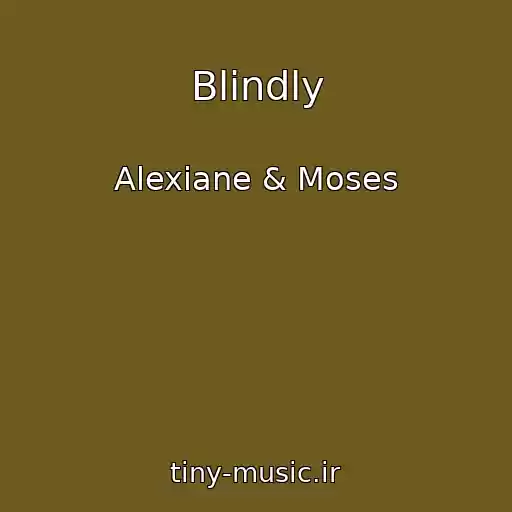 کاور آهنگ Blindly از Alexiane & Moses