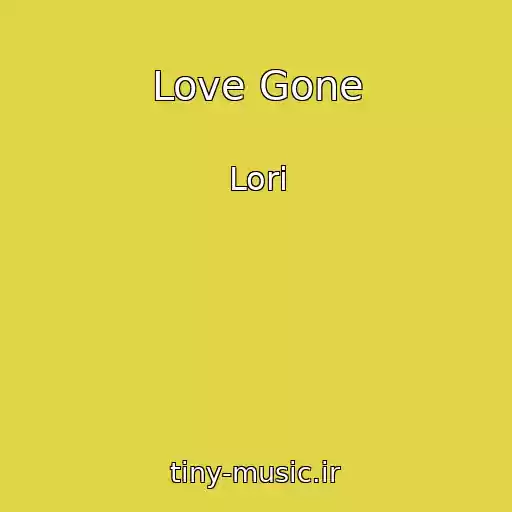 کاور آهنگ Love Gone از Lori