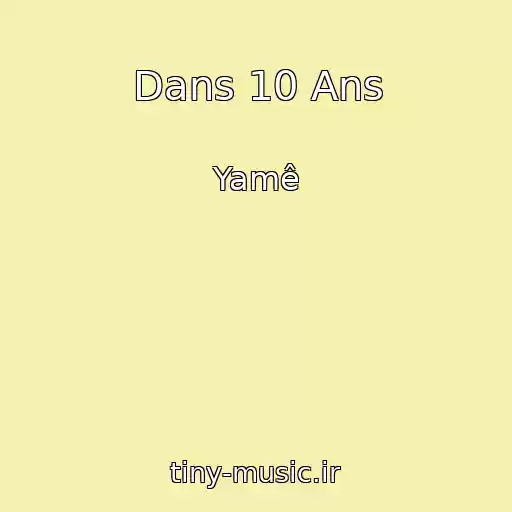 کاور آهنگ Dans 10 Ans از Yamê