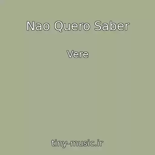کاور آهنگ Nao Quero Saber از Vere