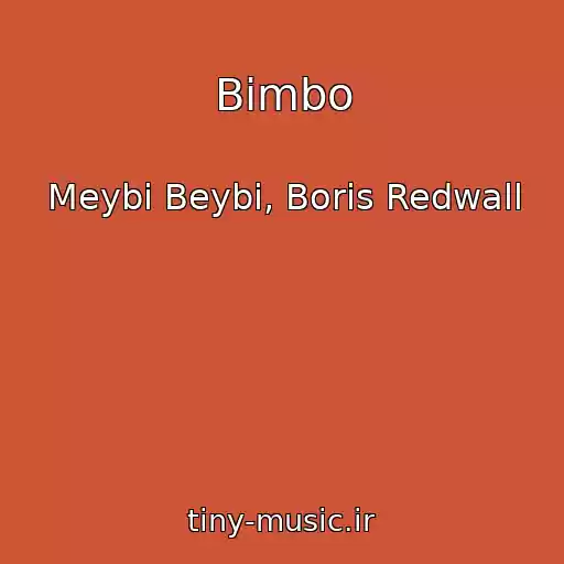 کاور آهنگ Bimbo از Meybi Beybi, Boris Redwall