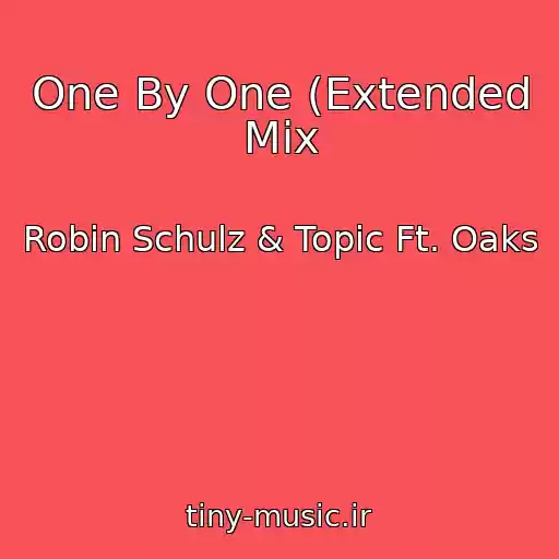 کاور آهنگ One By One (Extended Mix از Robin Schulz & Topic Ft. Oaks
