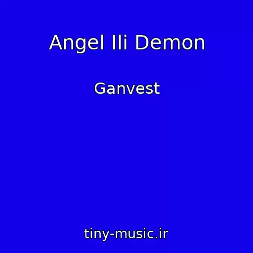 کاور آهنگ Angel Ili Demon از Ganvest