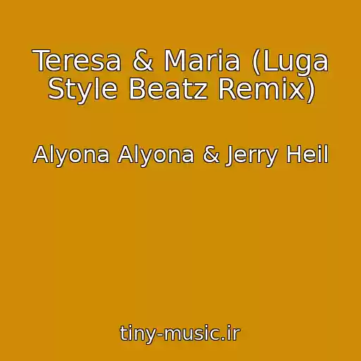 کاور آهنگ Teresa & Maria (Luga Style Beatz Remix) از Alyona Alyona & Jerry Heil
