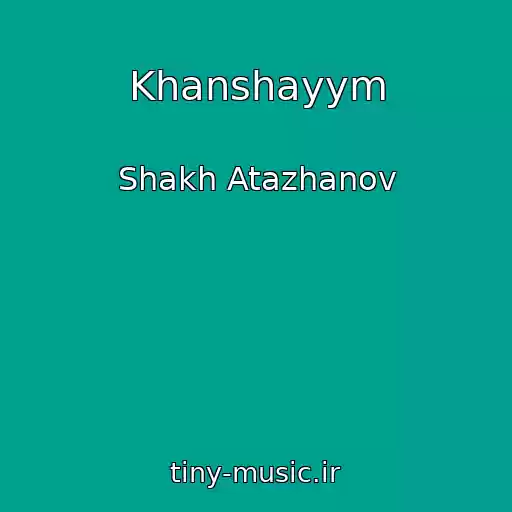 کاور آهنگ Khanshayym از Shakh Atazhanov