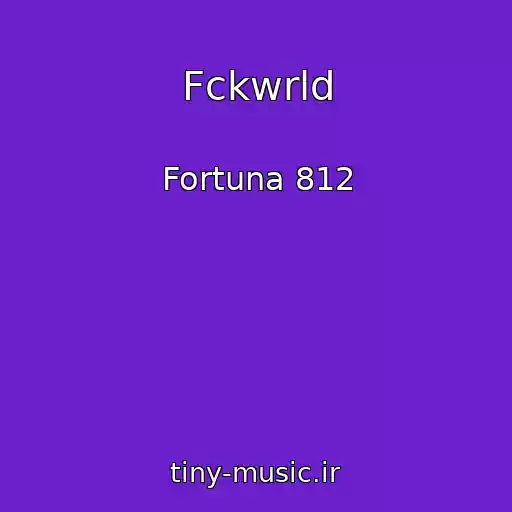 کاور آهنگ Fckwrld از Fortuna 812