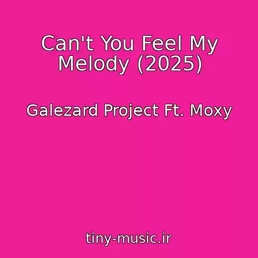 کاور آهنگ Can't You Feel My Melody (2025) از Galezard Project Ft. Moxy