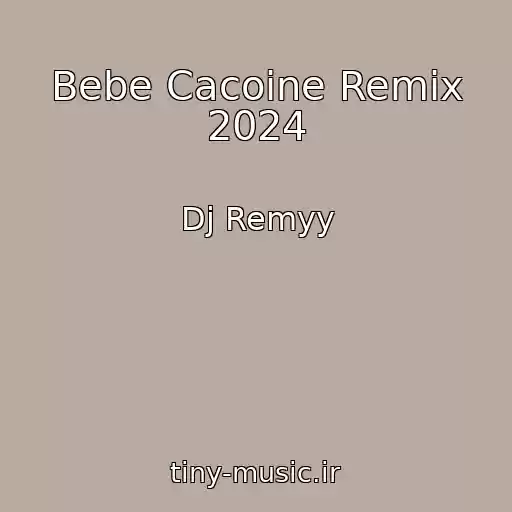 کاور آهنگ Bebe Cacoine Remix 2024 از Dj Remyy