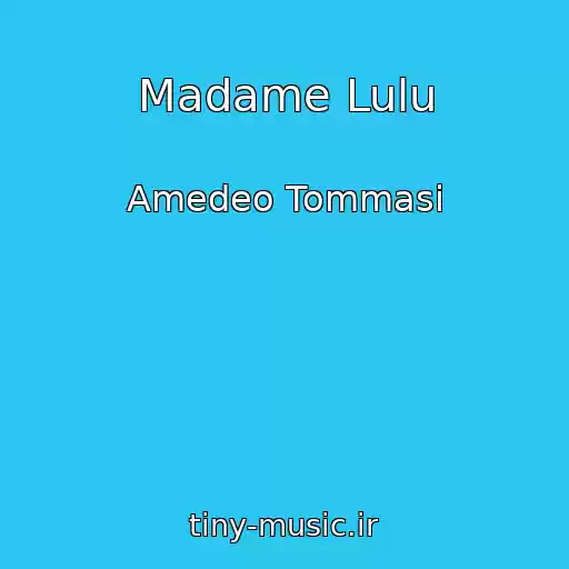کاور آهنگ Madame Lulu از Amedeo Tommasi