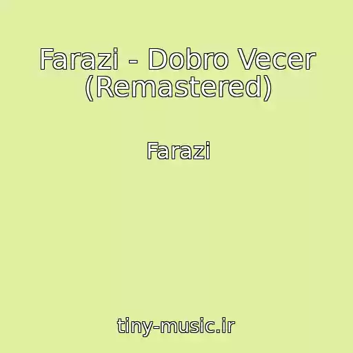 کاور آهنگ Farazi - Dobro Vecer (Remastered) از Farazi