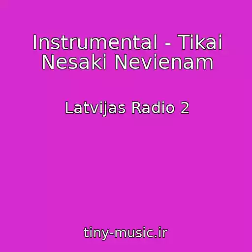کاور آهنگ Instrumental - Tikai Nesaki Nevienam از Latvijas Radio 2