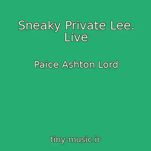 کاور آهنگ Sneaky Private Lee. Live از Paice Ashton Lord