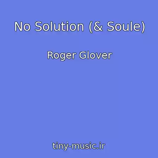 کاور آهنگ No Solution (& Soule) از Roger Glover