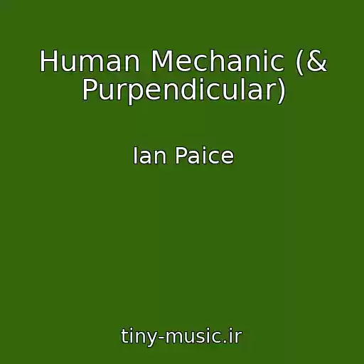 کاور آهنگ Human Mechanic (& Purpendicular) از Ian Paice