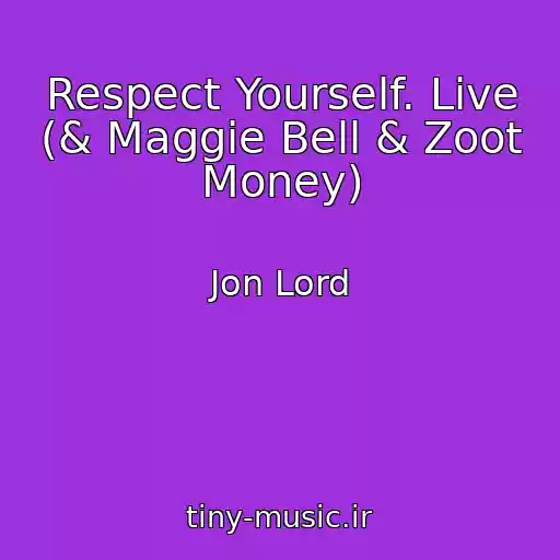 کاور آهنگ Respect Yourself. Live (& Maggie Bell & Zoot Money) از Jon Lord