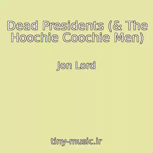 کاور آهنگ Dead Presidents (& The Hoochie Coochie Men) از Jon Lord