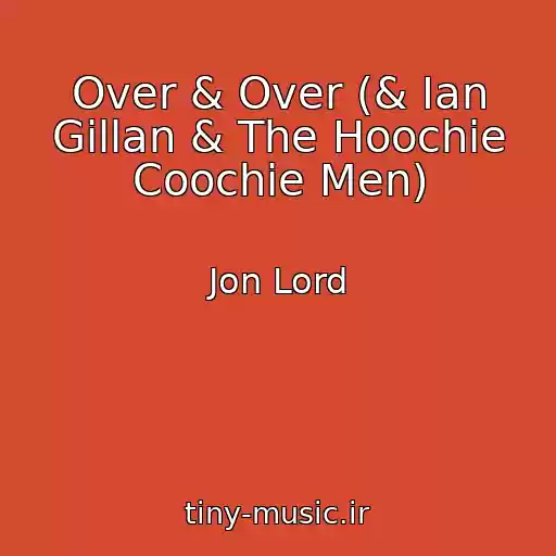 کاور آهنگ Over & Over (& Ian Gillan & The Hoochie Coochie Men) از Jon Lord