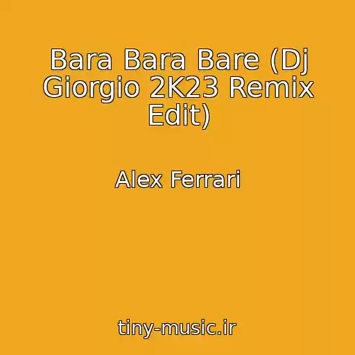 کاور آهنگ Bara Bara Bare (Dj Giorgio 2K23 Remix Edit) از Alex Ferrari