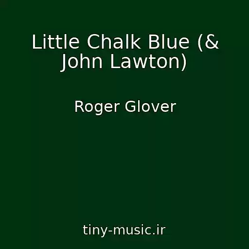 کاور آهنگ Little Chalk Blue (& John Lawton) از Roger Glover