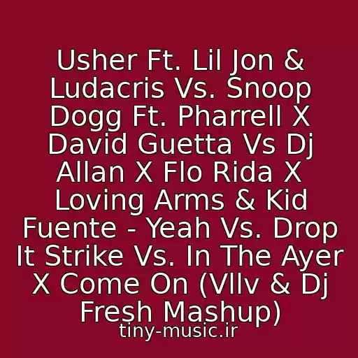کاور آهنگ Usher Ft. Lil Jon & Ludacris Vs. Snoop Dogg Ft. Pharrell X David Guetta Vs Dj Allan X Flo Rida X Loving Arms & Kid Fuente - Yeah Vs. Drop It Strike Vs. In The Ayer X Come On (Vllv & Dj Fresh Mashup) از Muzyka V Mashinu 2024