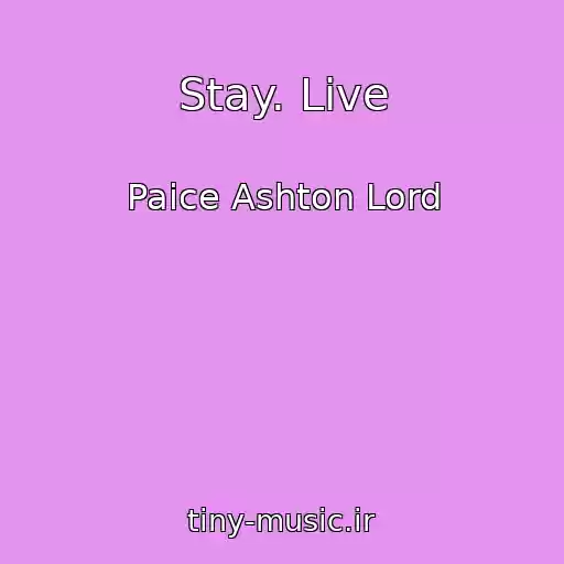 کاور آهنگ Stay. Live از Paice Ashton Lord