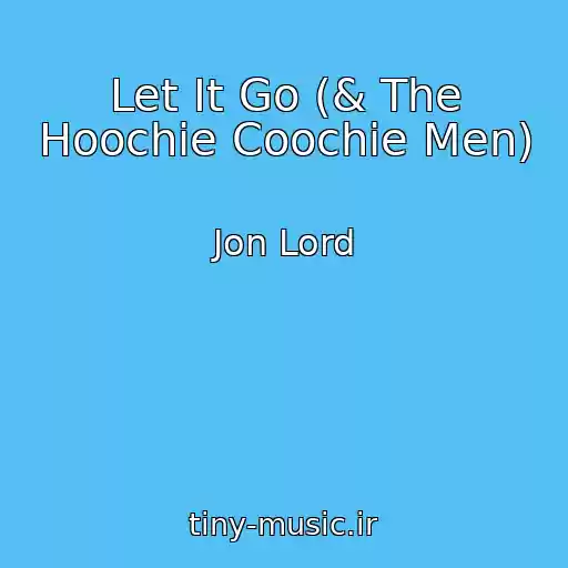 کاور آهنگ Let It Go (& The Hoochie Coochie Men) از Jon Lord