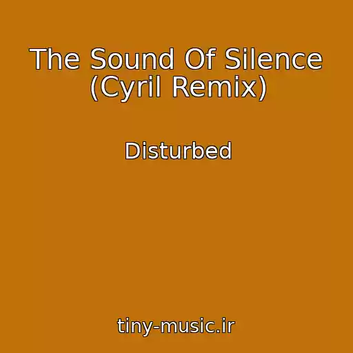 کاور آهنگ The Sound Of Silence (Cyril Remix) از Disturbed