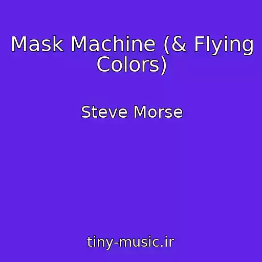 کاور آهنگ Mask Machine (& Flying Colors) از Steve Morse