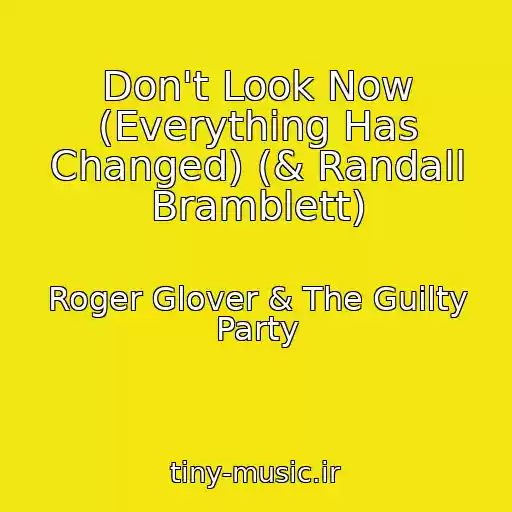 کاور آهنگ Don't Look Now (Everything Has Changed) (& Randall Bramblett) از Roger Glover & The Guilty Party
