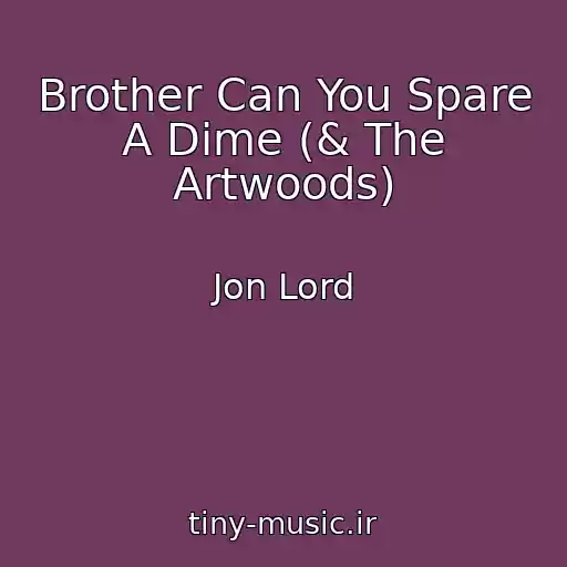 کاور آهنگ Brother Can You Spare A Dime (& The Artwoods) از Jon Lord
