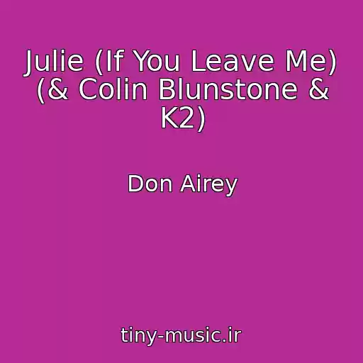 کاور آهنگ Julie (If You Leave Me) (& Colin Blunstone & K2) از Don Airey